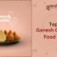 Top 10 Ganesh Chaturthi Food Items